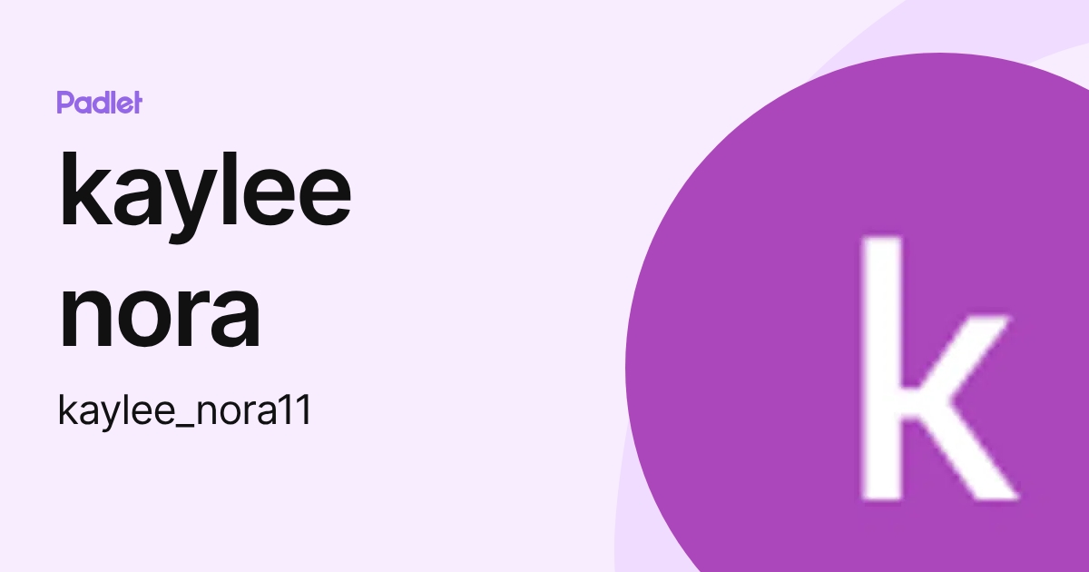 kaylee nora (kaylee_nora11) profile | Padlet