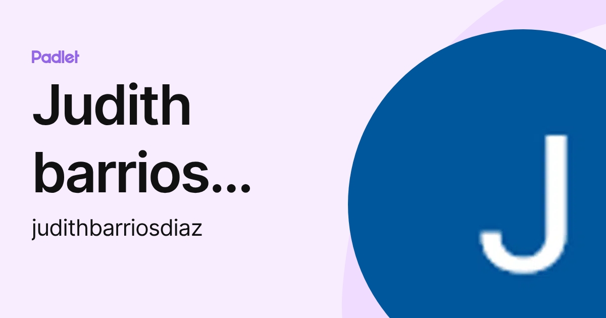 Judith barrios diaz (judithbarriosdiaz) profile | Padlet
