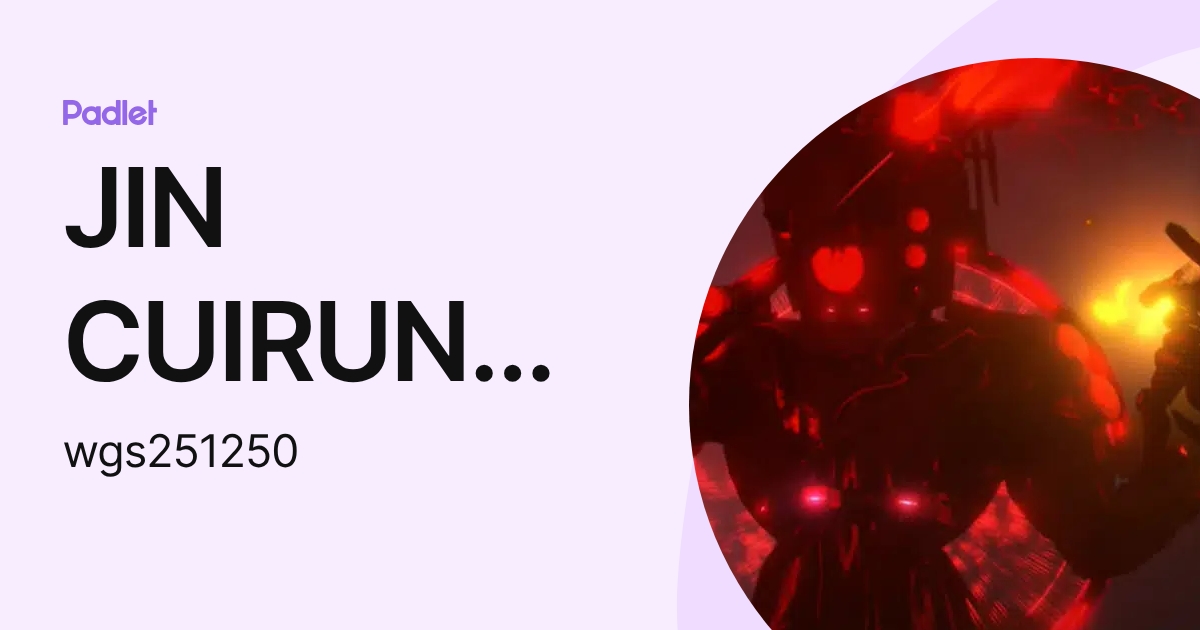 JIN CUIRUN 10901 (wgs251250) profile | Padlet