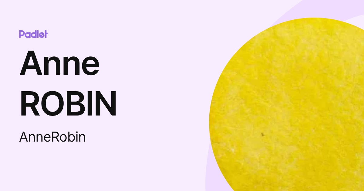 Anni Robi Anne ROBIN (AnneRobin) profile | Padlet