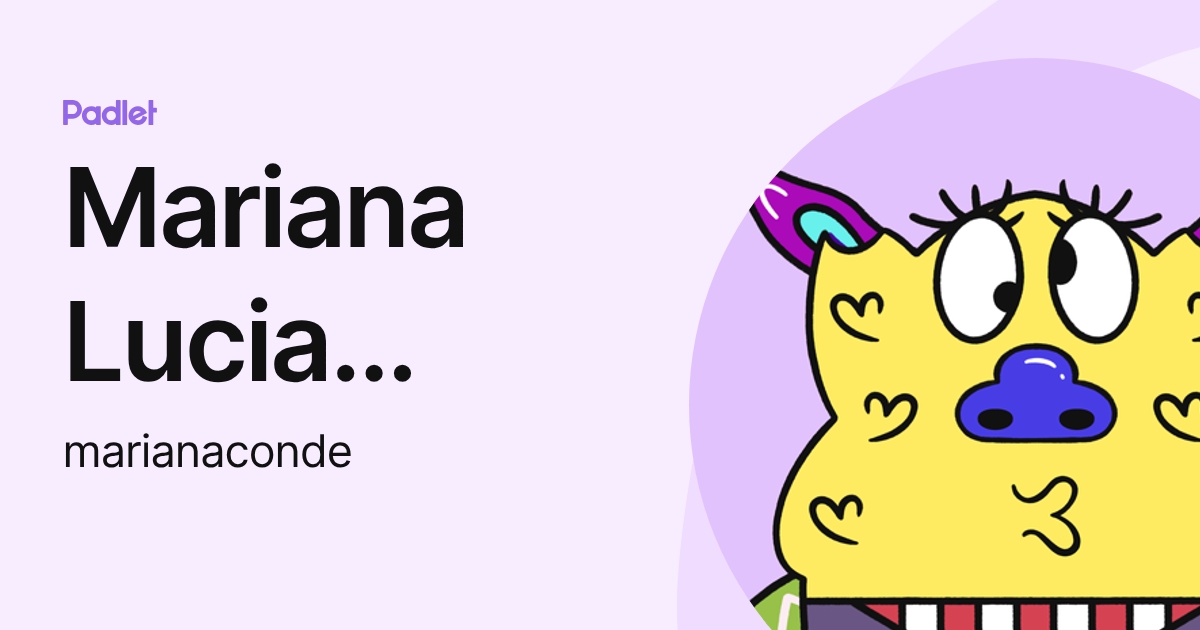 Mariana Lucia Conde Andión (marianaconde) profile | Padlet