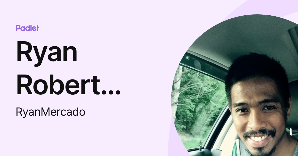 Ryan Robert Mercado (RyanMercado) profile | Padlet