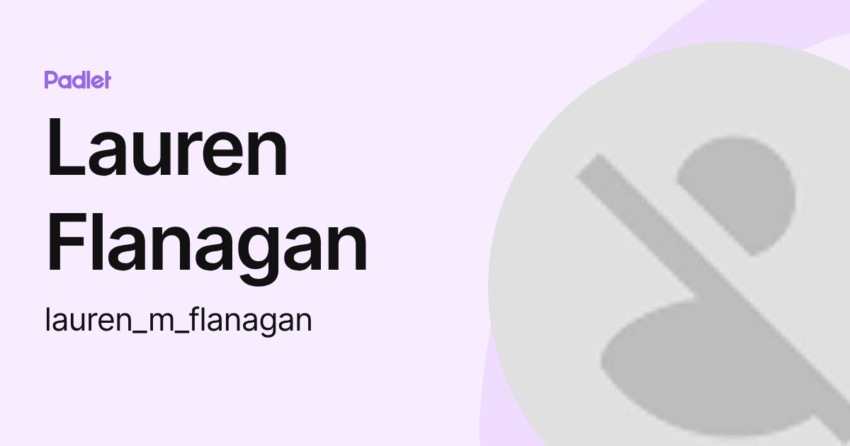 Lauren Flanagan (lauren_m_flanagan) profile | Padlet