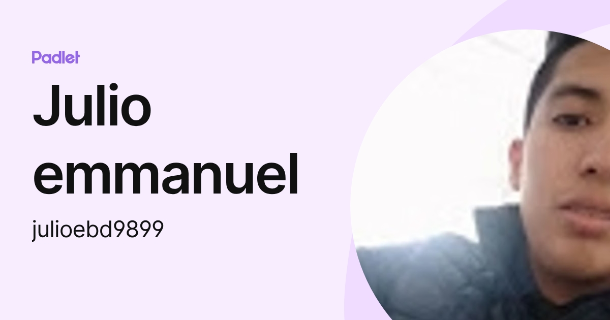 Julio emmanuel (julioebd9899) profile | Padlet
