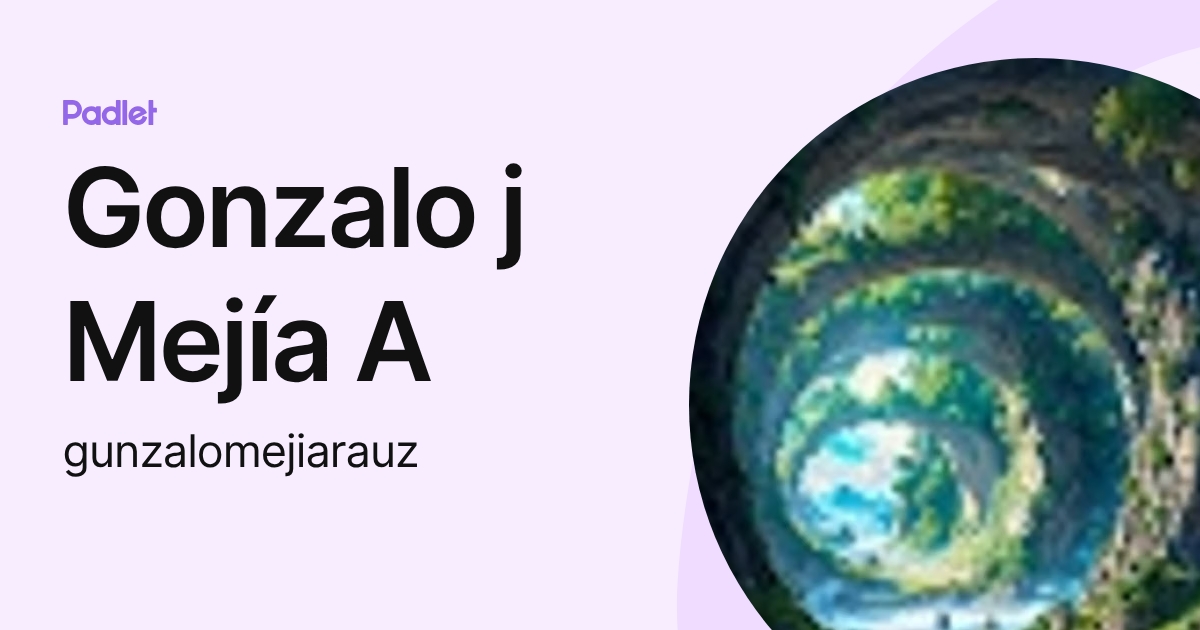 Gonzalo j Mejía A (gunzalomejiarauz) profile | Padlet