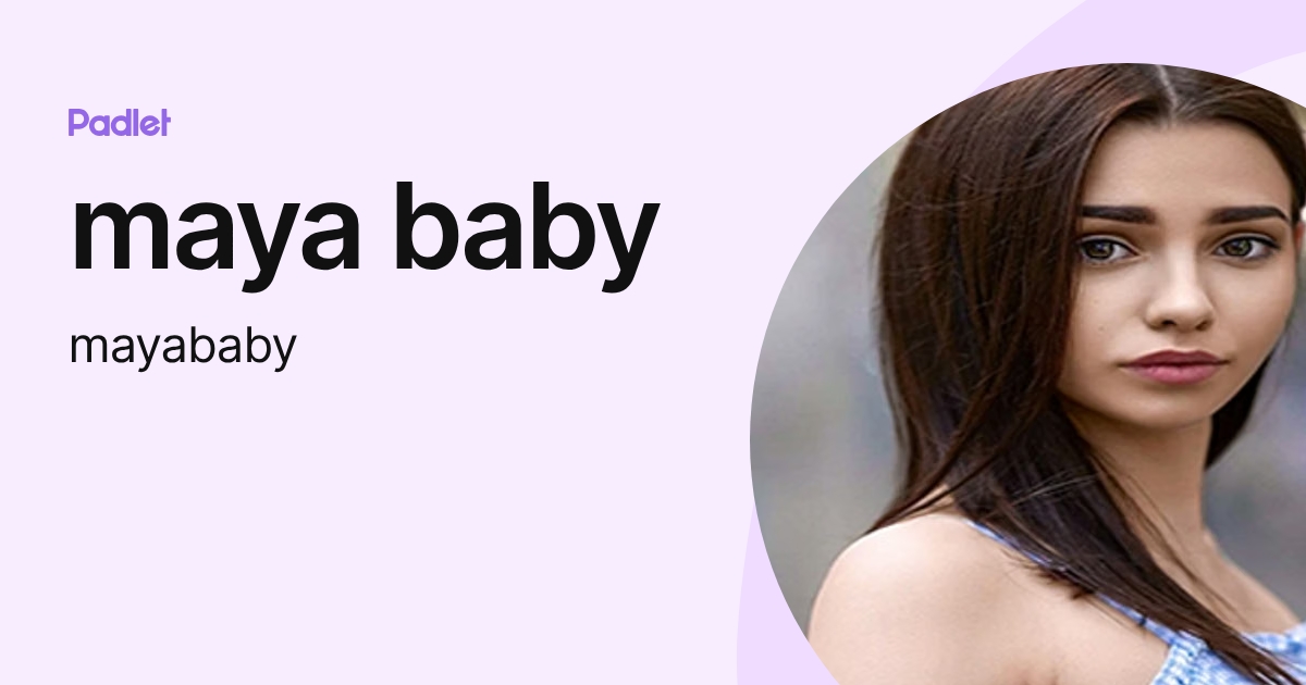 maya baby (mayababy) profile | Padlet