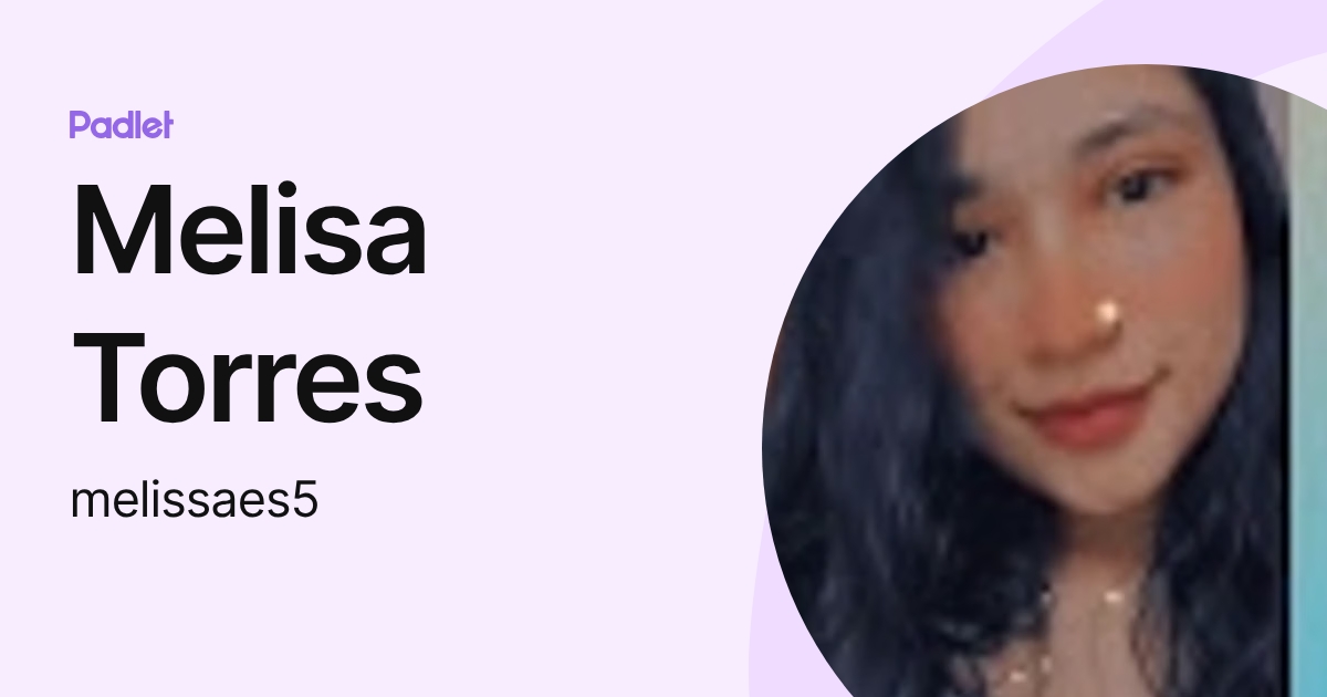 Melisa Torres (melissaes5) profile | Padlet