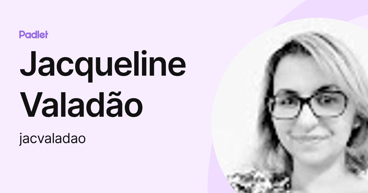 Jacqueline Valadão (jacvaladao) profile | Padlet