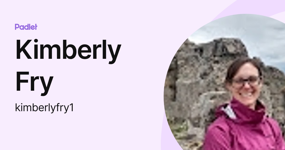 Kimberly Fry (kimberlyfry1) profile | Padlet