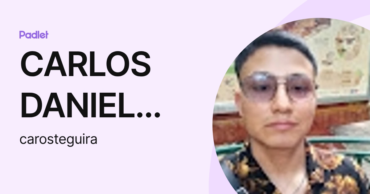 CARLOS DANIEL AROSTEGUI RAMIREZ (carosteguira) profile | Padlet