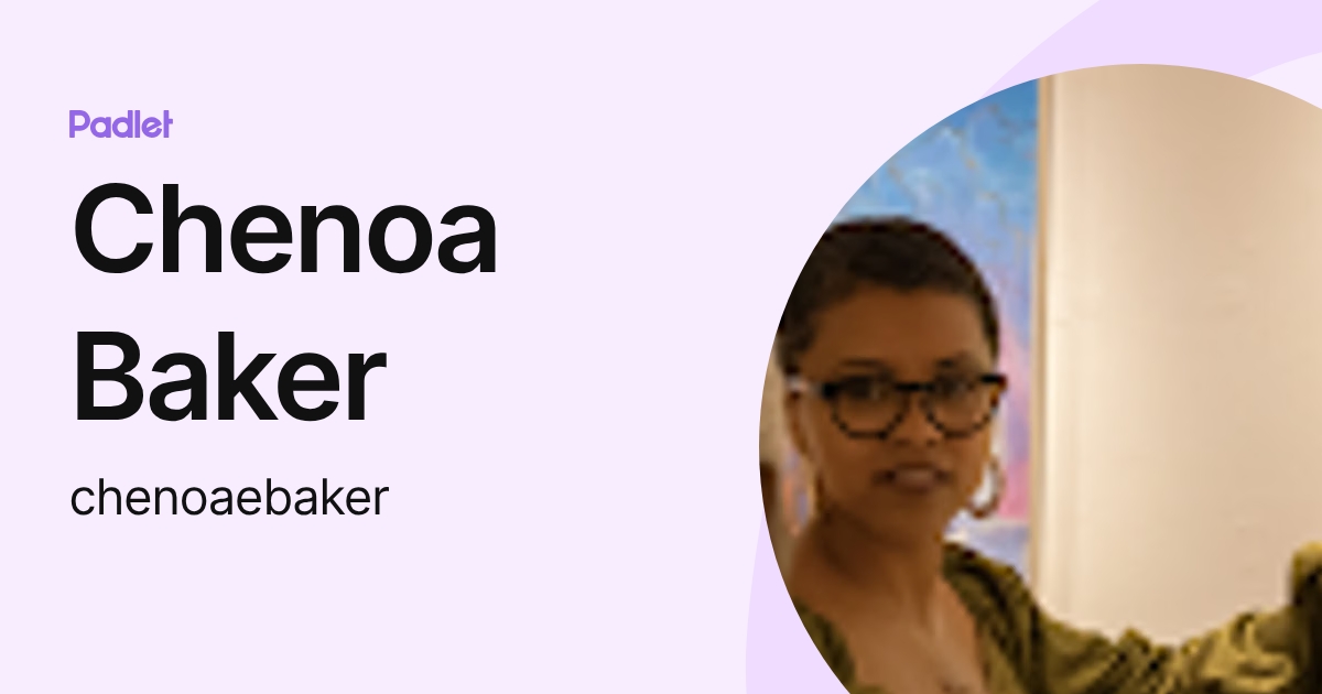 Chenoa Baker (chenoaebaker) profile | Padlet