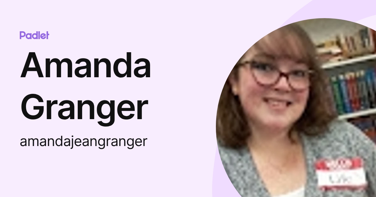 Amanda Granger (amandajeangranger) profile | Padlet