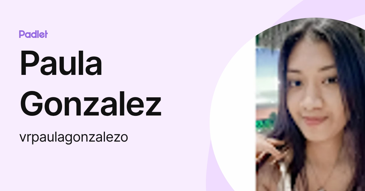 Paula Gonzalez (vrpaulagonzalezo) profile | Padlet