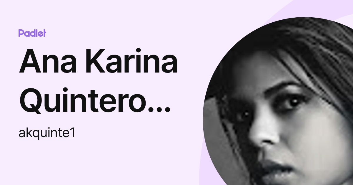 Ana Karina Quintero Romero (akquinte1) profile | Padlet