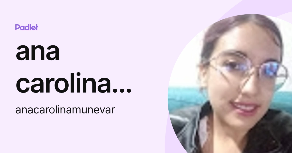 ana carolina munevar camacho (anacarolinamunevar) profile | Padlet