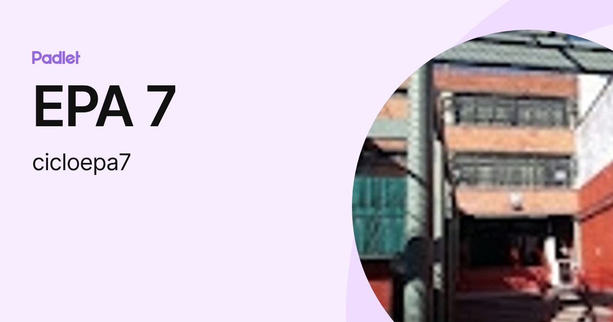 EPA 7 (cicloepa7) profile | Padlet