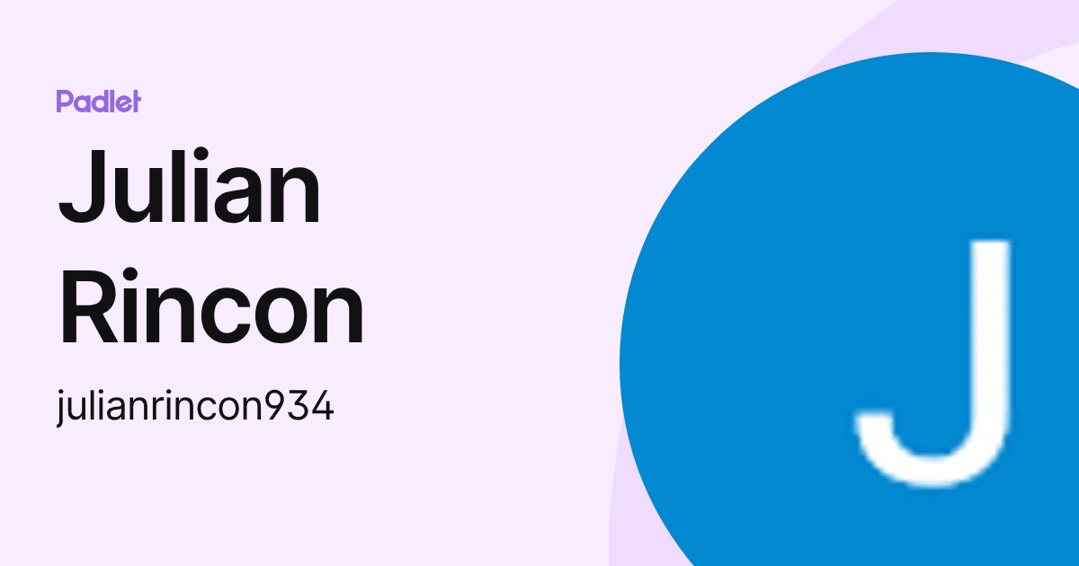 Julian Rincon Julian Rincon (julianrincon934) profile | Padlet