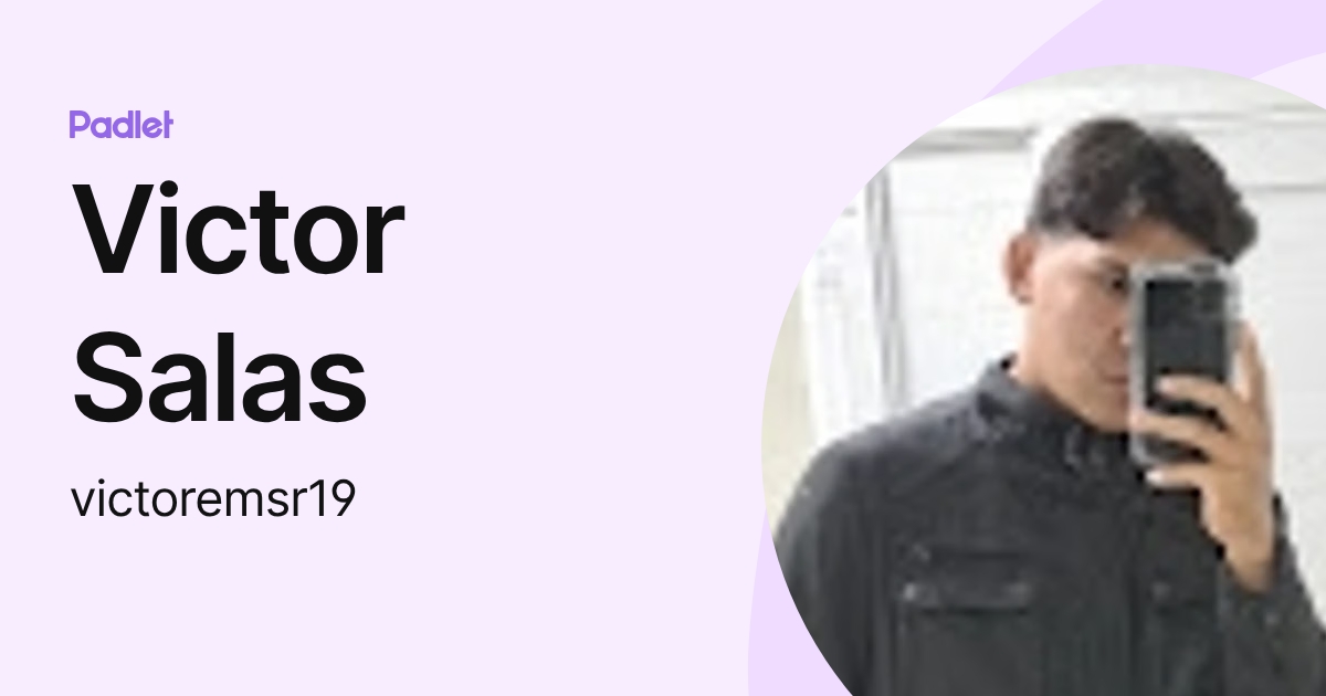 Victor Salas (victoremsr19) profile | Padlet