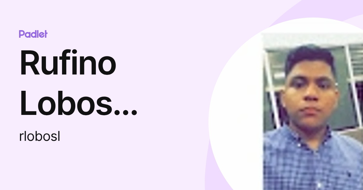Rufino Lobos López (rlobosl) profile | Padlet