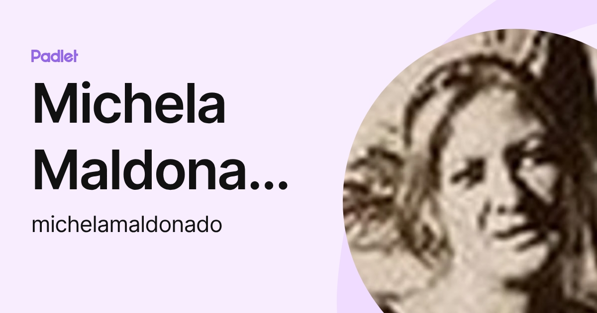 Michela Maldonado (michelamaldonado) profile | Padlet