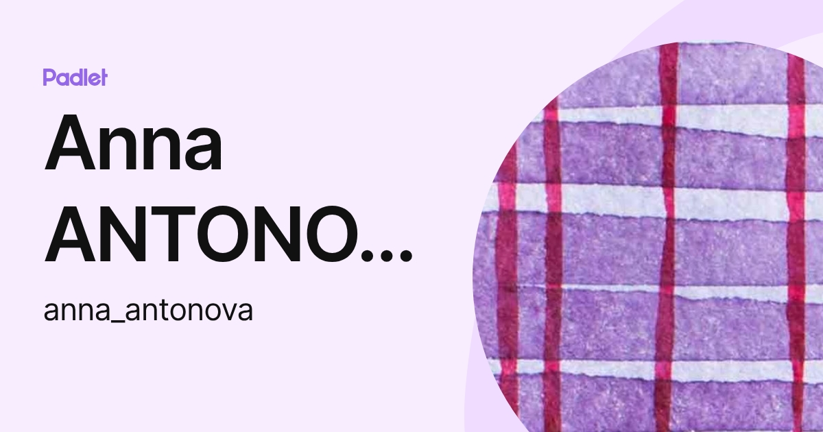Anna ANTONOVA (anna_antonova) profile | Padlet