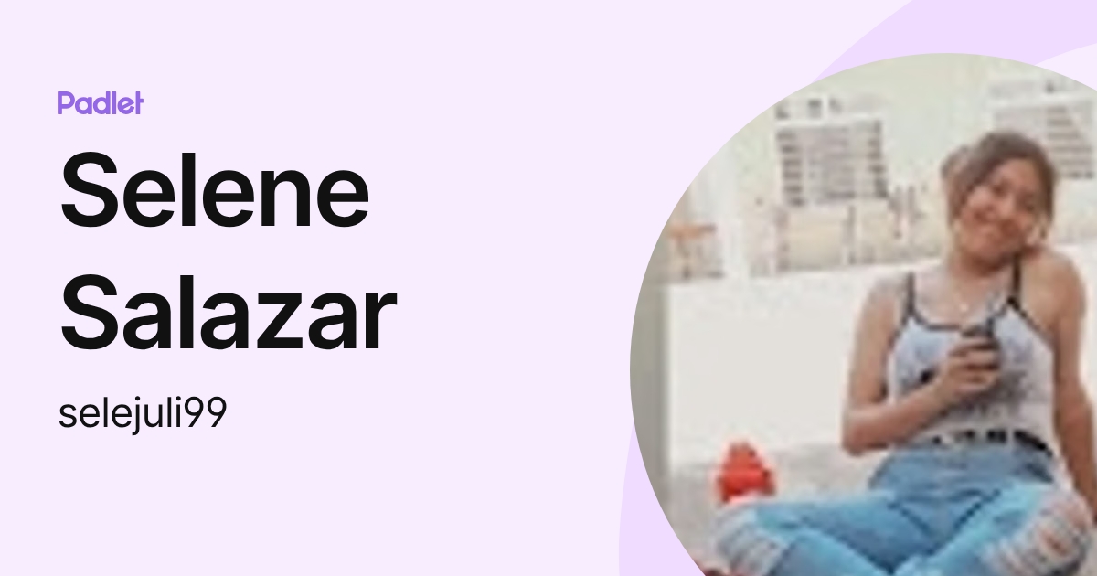 Selene Salazar (selejuli99) profile | Padlet