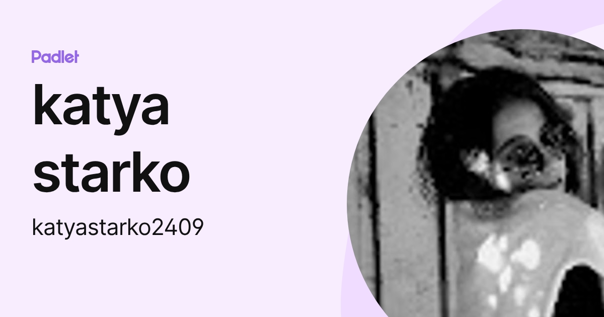 katya starko (katyastarko2409) profile | Padlet
