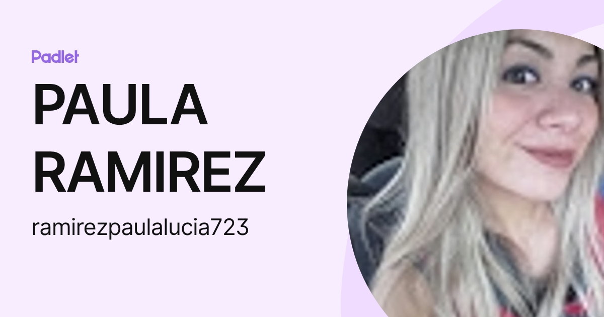 PAULA RAMIREZ (ramirezpaulalucia723) profile | Padlet