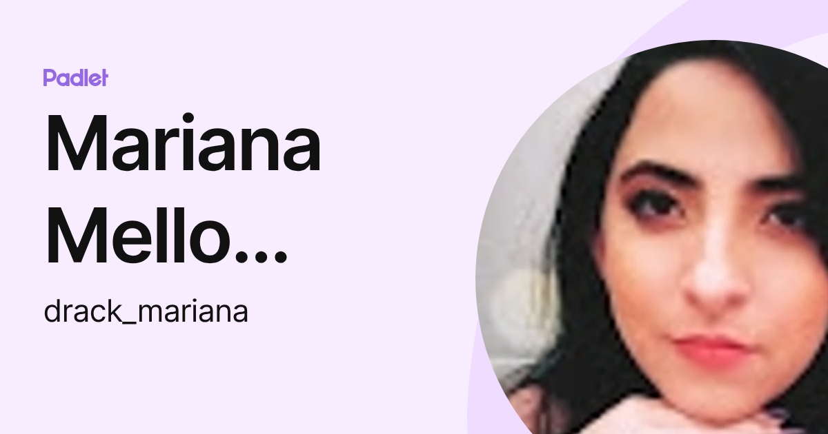 Mariana Mello Alves de Souza (drack_mariana) profile | Padlet