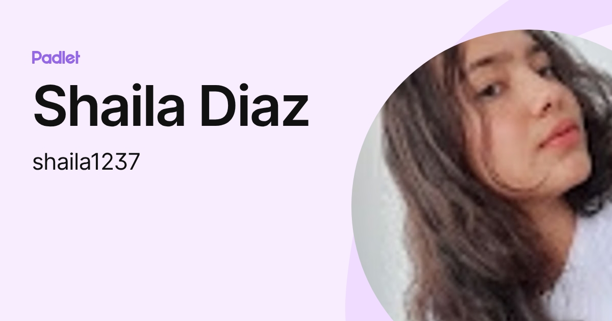 Shaila Diaz (shaila1237) profile | Padlet