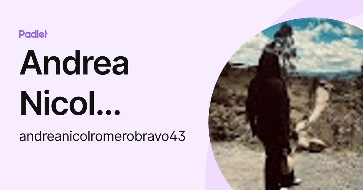 Andrea Nicol Romero Bravo (andreanicolromerobravo43) profile | Padlet