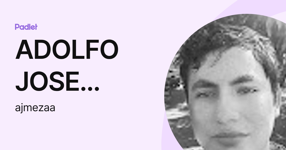 ADOLFO JOSE MEZA ALVAREZ -Estudiante (ajmezaa) profile | Padlet