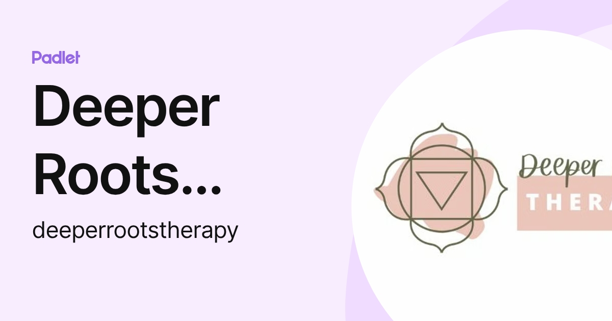 Deep Roots Recovery Deeper Roots Therapy (deeperrootstherapy) profile | Padlet