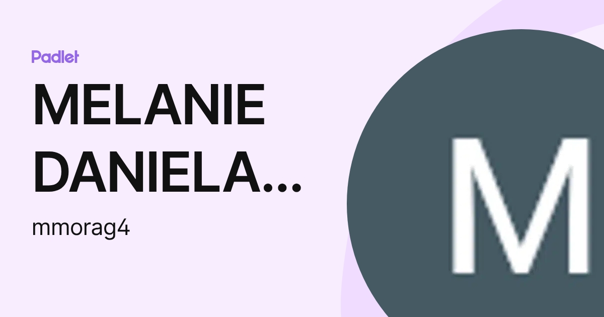 MELANIE DANIELA MORA GONZALEZ (mmorag4) profile | Padlet