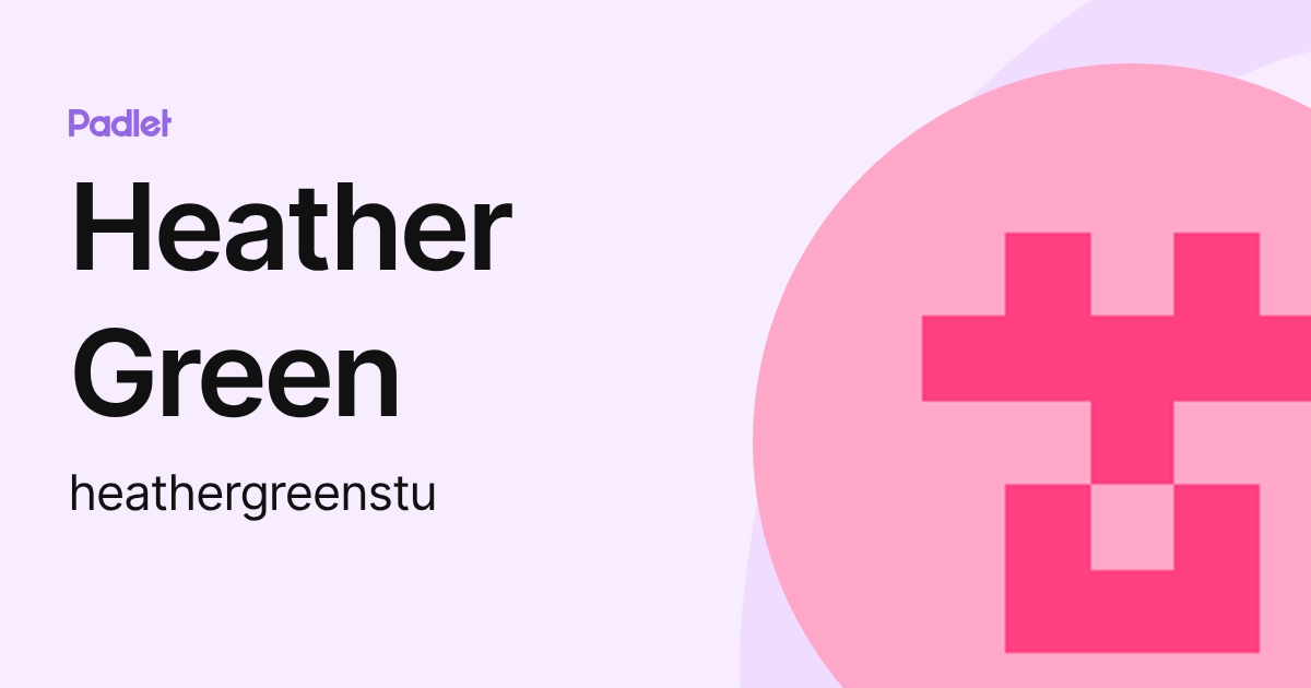 Heather Green (heathergreenstu) profile | Padlet