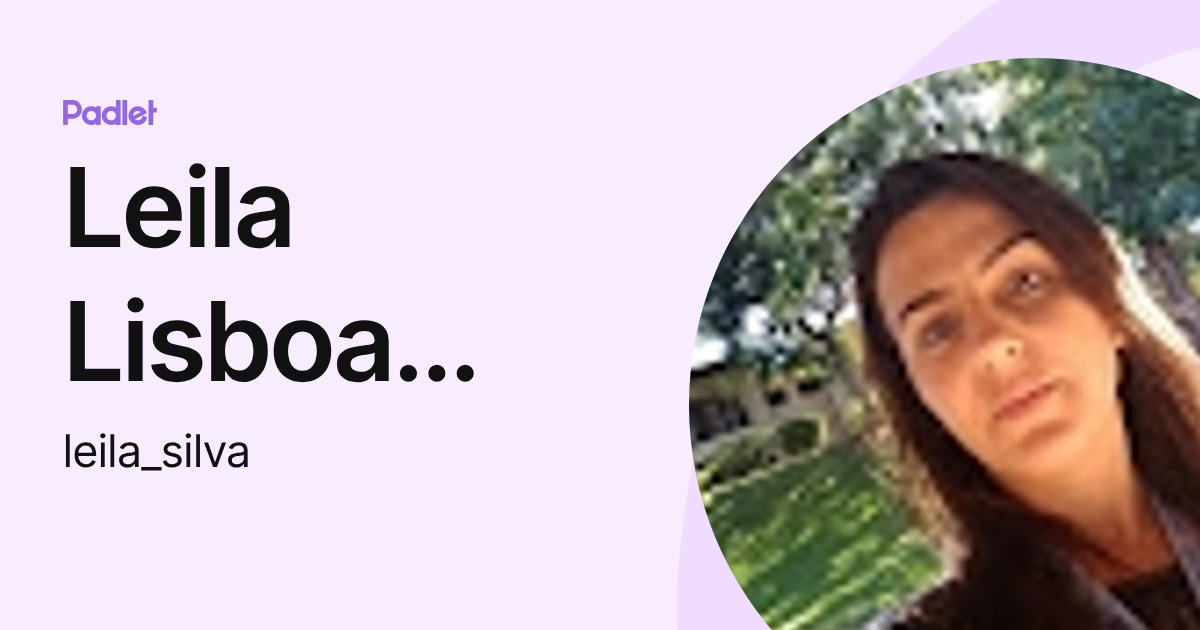 Leila Lisboa França da Silva (leila_silva) profile | Padlet