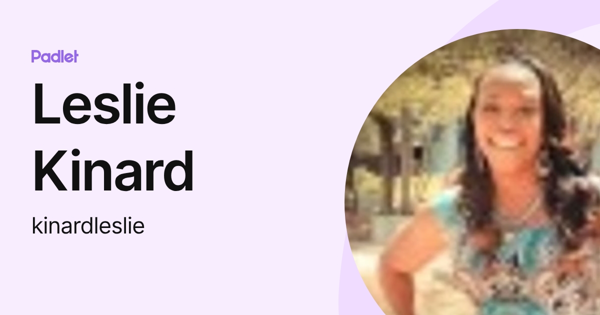 Leslie Kinard (kinardleslie) profile | Padlet