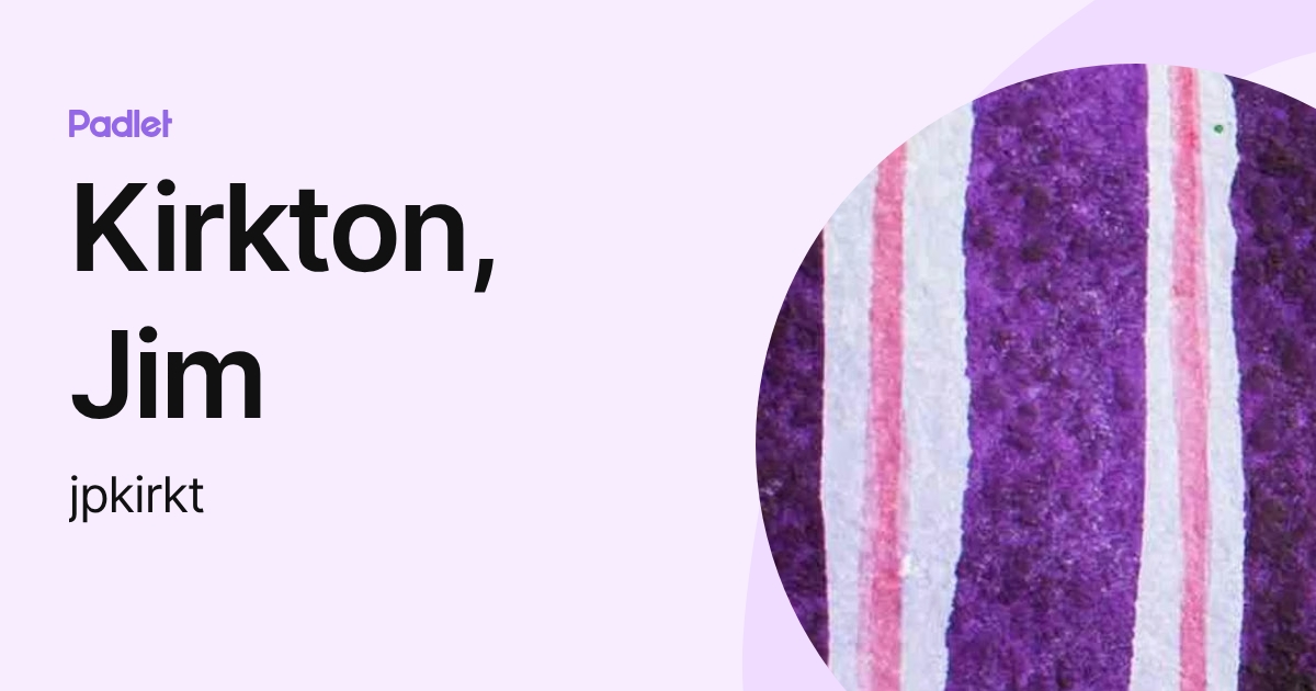 Kirkton, Jim (jpkirkt) profile | Padlet