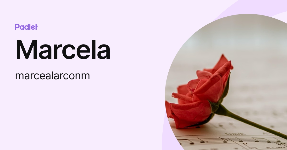 Marcela (marcealarconm) profile | Padlet