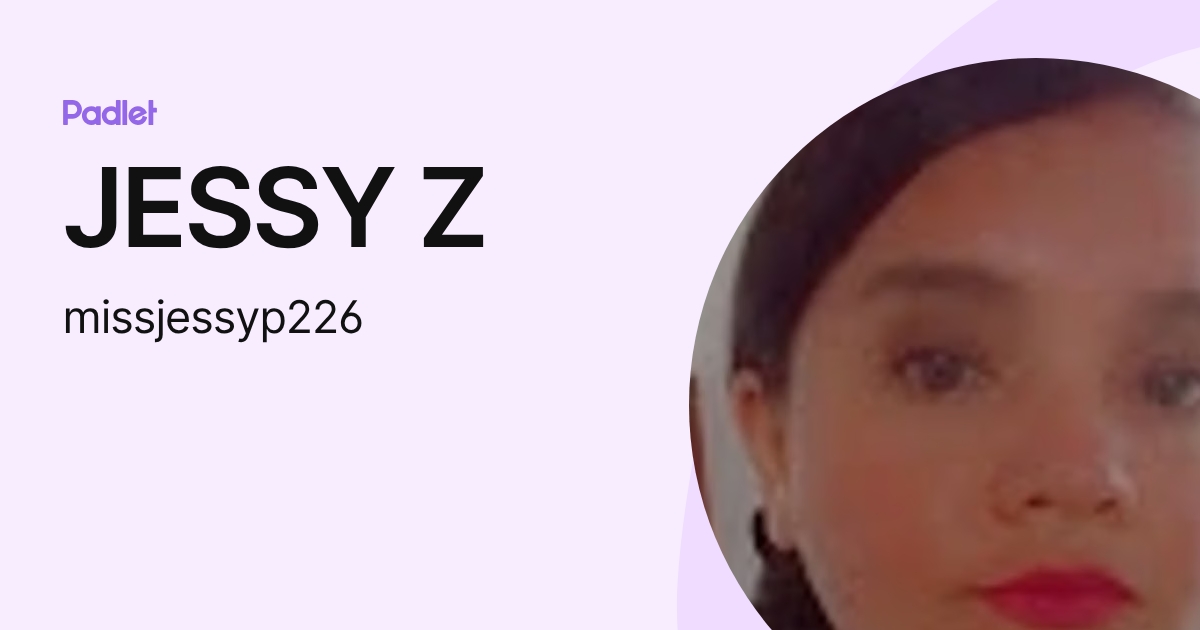JESSY Z (missjessyp226) profile | Padlet
