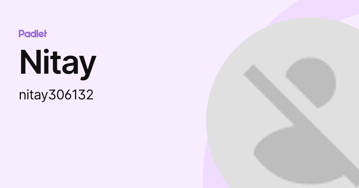 Nitay (nitay306132) profile | Padlet