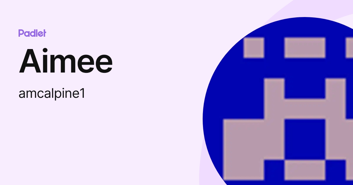 Aimee (amcalpine1) profile | Padlet