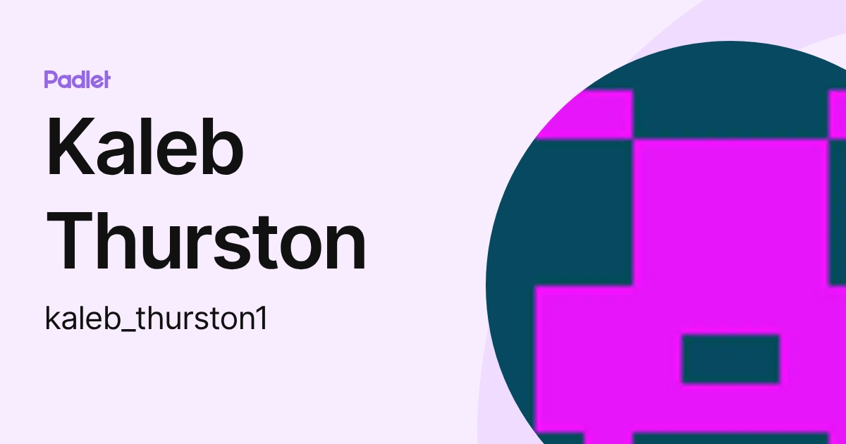 Kaleb Thurston (kaleb_thurston1) profile | Padlet