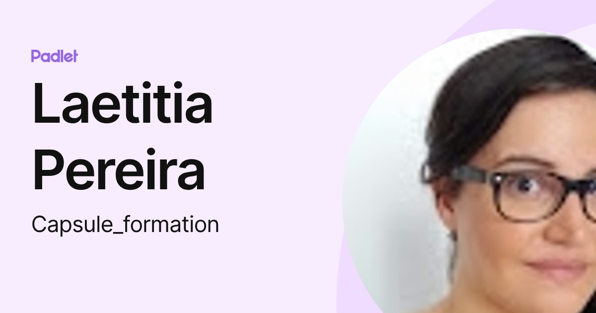 Laetitia Pereira (Capsule_formation) profile | Padlet