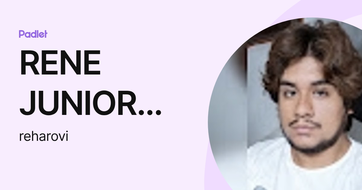 RENE JUNIOR HARO VILLAR (reharovi) profile | Padlet