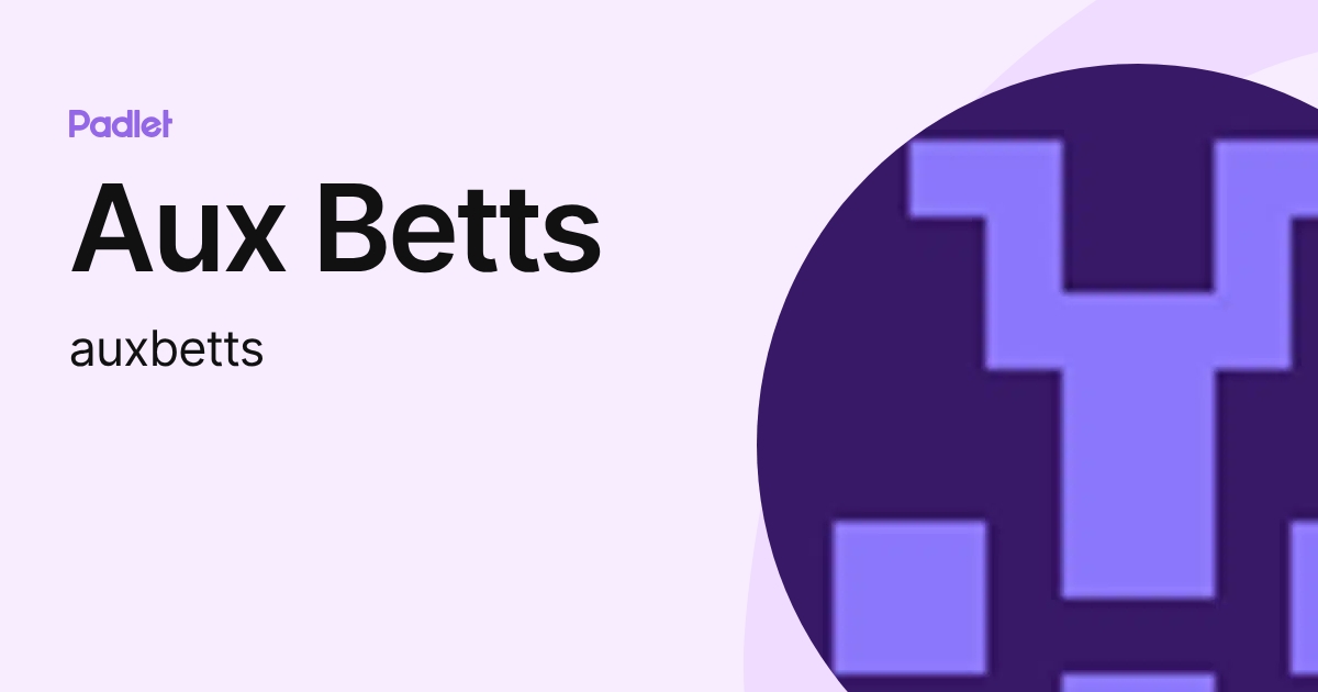 Aux Betts (auxbetts) profile | Padlet