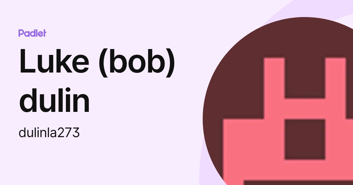 Luke (bob) dulin (dulinla273) profile | Padlet