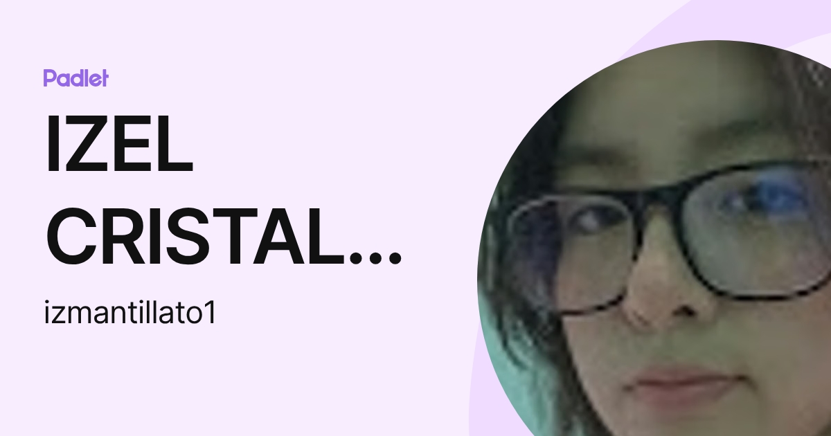 IZEL CRISTAL MANTILLA TORRES (izmantillato1) profile | Padlet