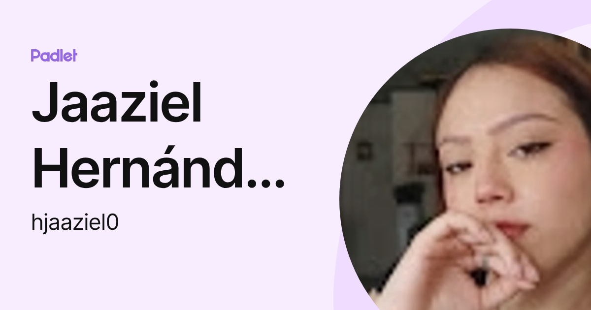 Jaaziel Hernández Romero (hjaaziel0) profile | Padlet