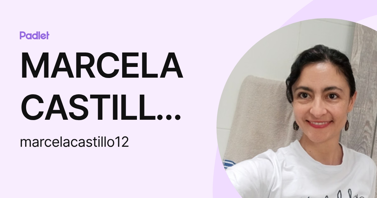 MARCELA CASTILLO VILLEGAS (marcelacastillo12) profile | Padlet